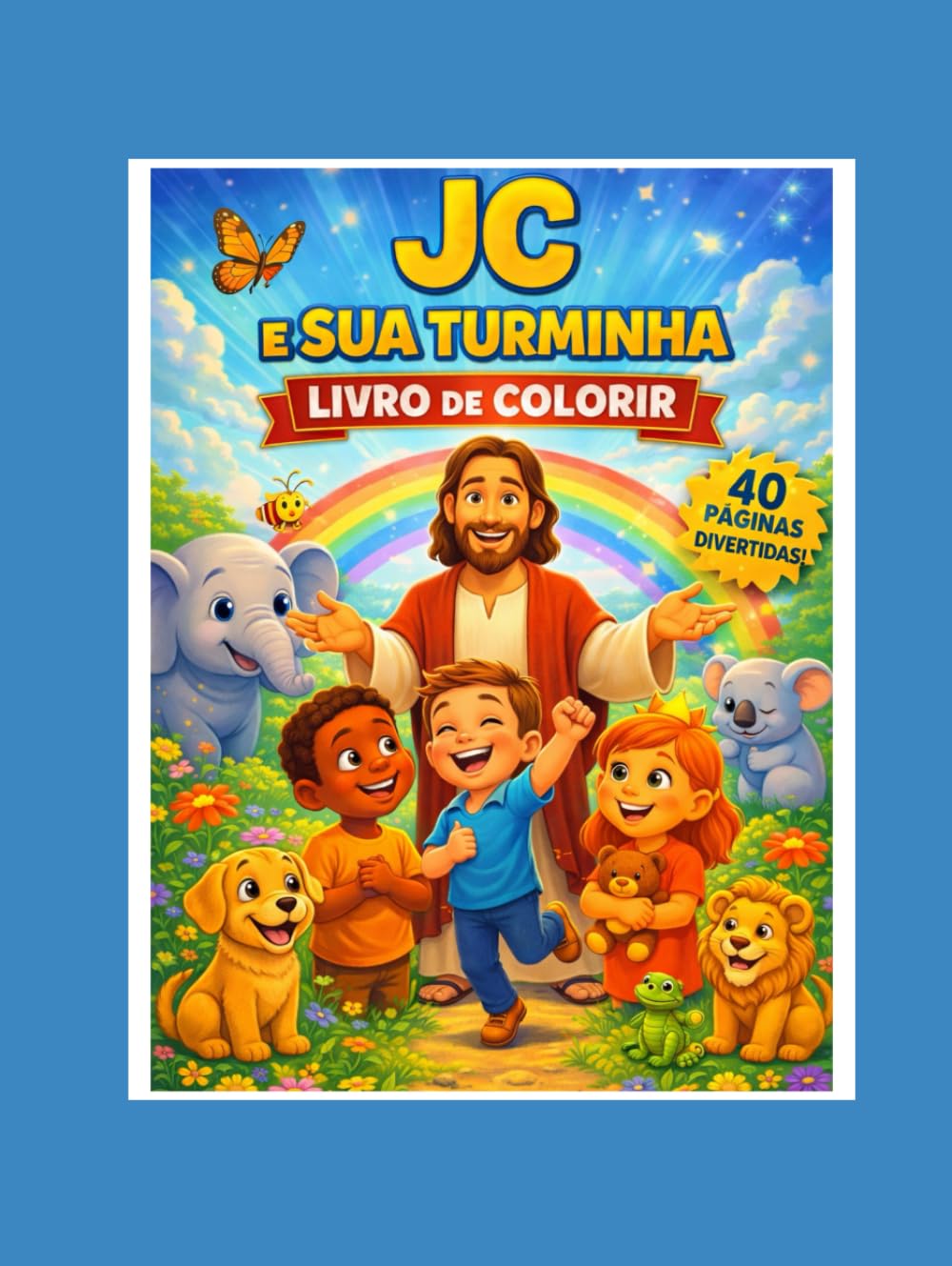JC e Sua Turminha – Colorindo com Jesus: Livro de Colorir Cristão Infantil com Jesus e Amigos (JC e Sua Turminha Livros de Colorir)