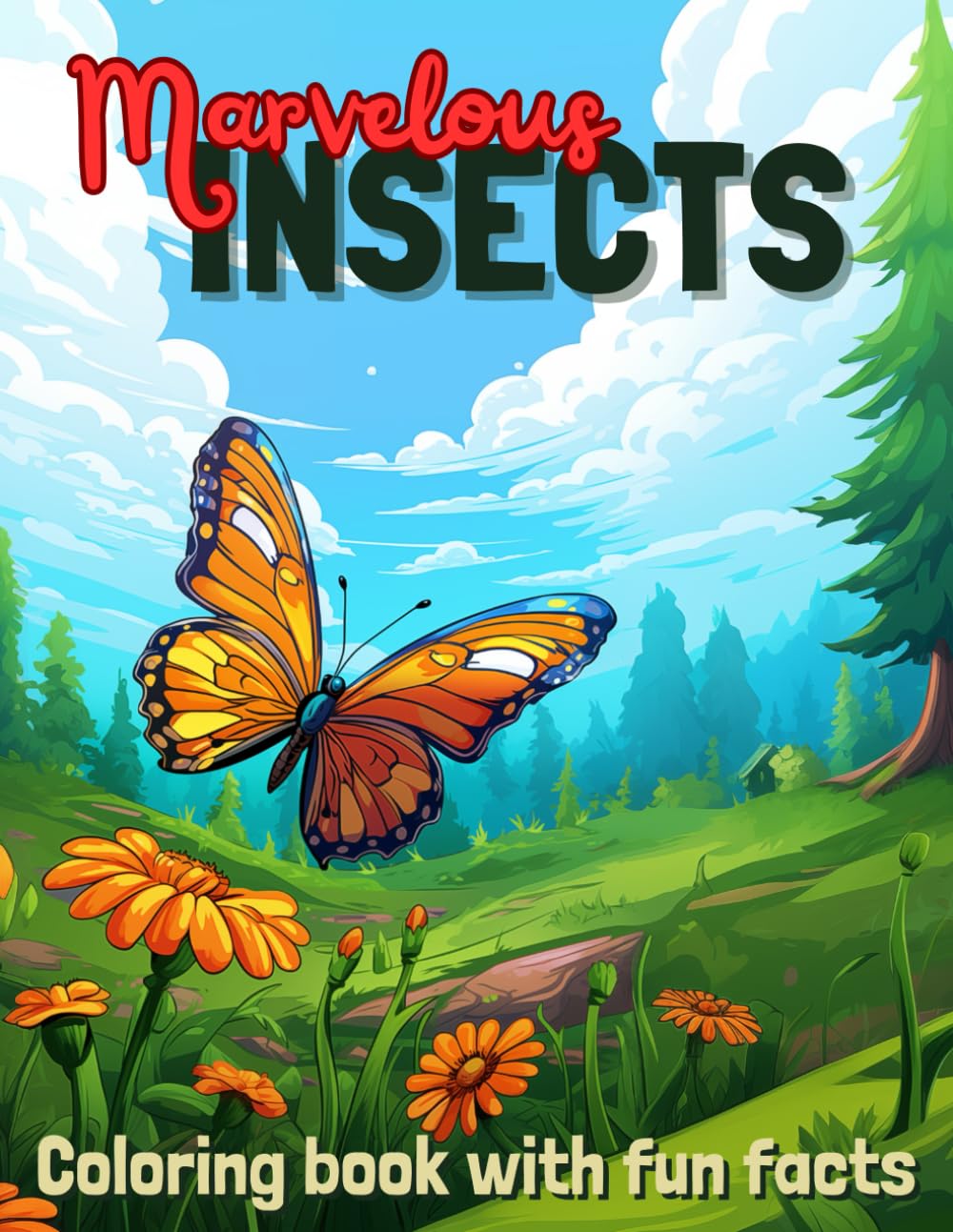 Marvelous Insects Coloring Book With Fun Facts For Kids: Roam the Enchanting World of Insects While Uncovering New Fascinating Facts! (Fascinating Nature Coloring Books)