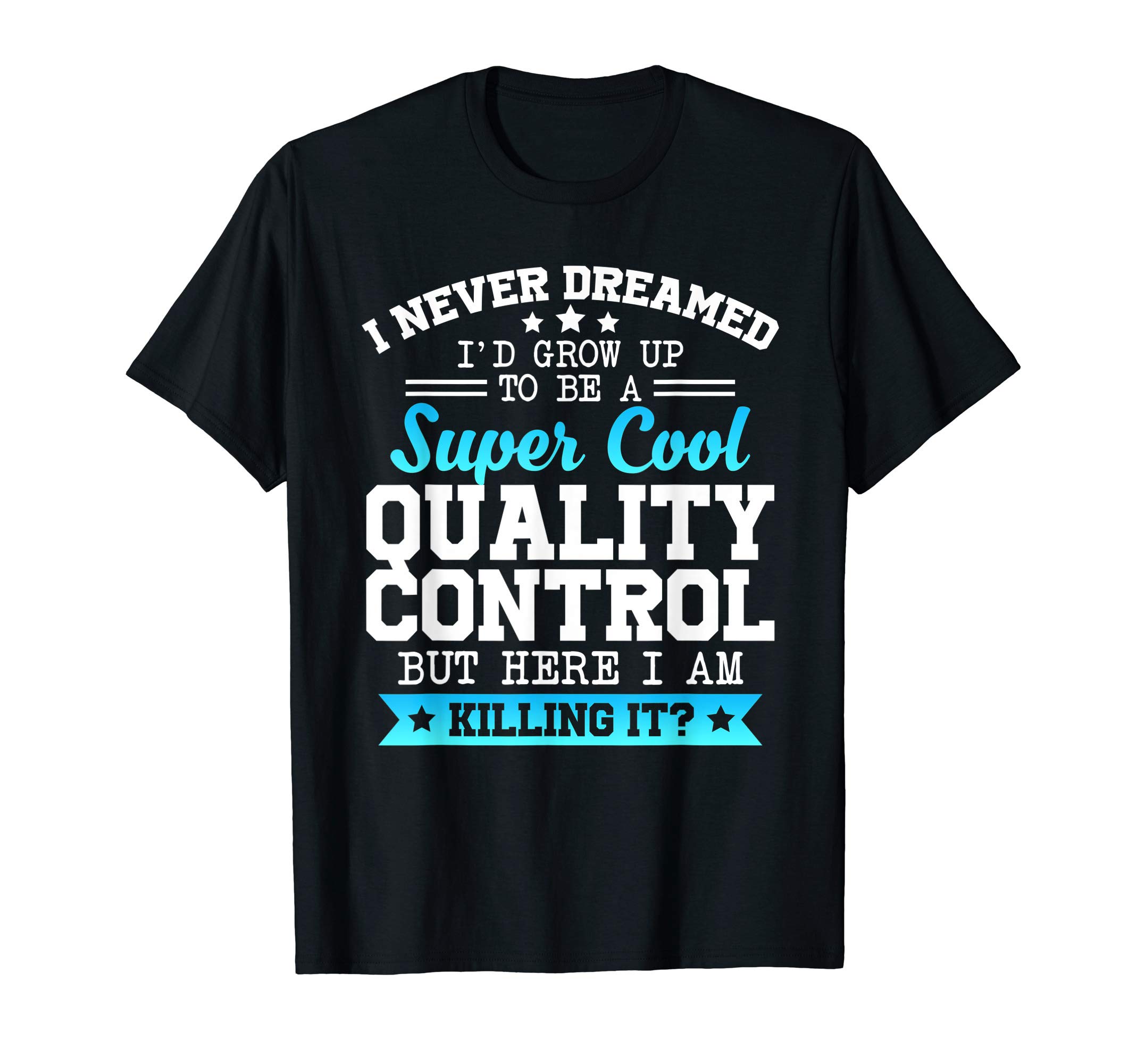 I'D Grow Up To Be A Super Cool Quality Control T Shirt