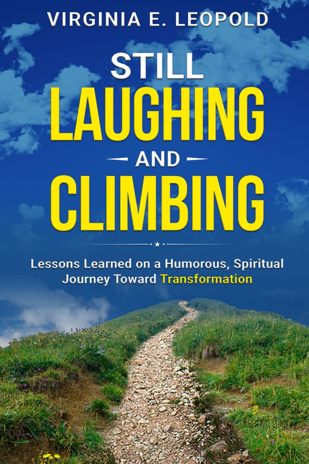 Still Laughing an Climbing: Lessons Learned on a Humorous, Spiritual Journey Toward Transformation