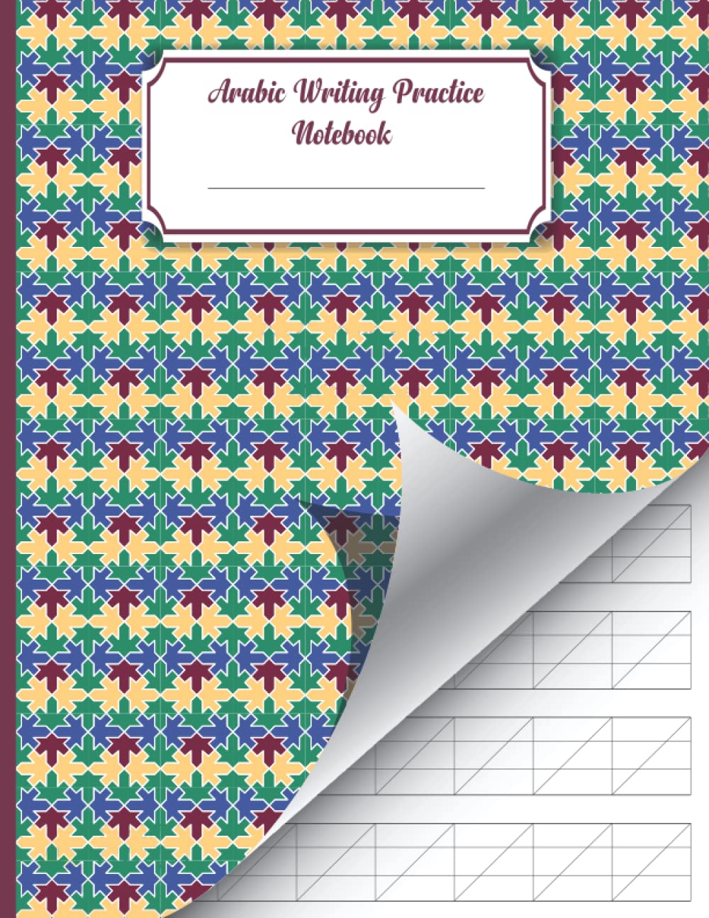 Arabic Writing Practice Notebook: Alif Baa Manuscript Writing Paper Alphabet Lettering, Handwriting Notebook, Notebook Journal for Study and Arabic calligraphy