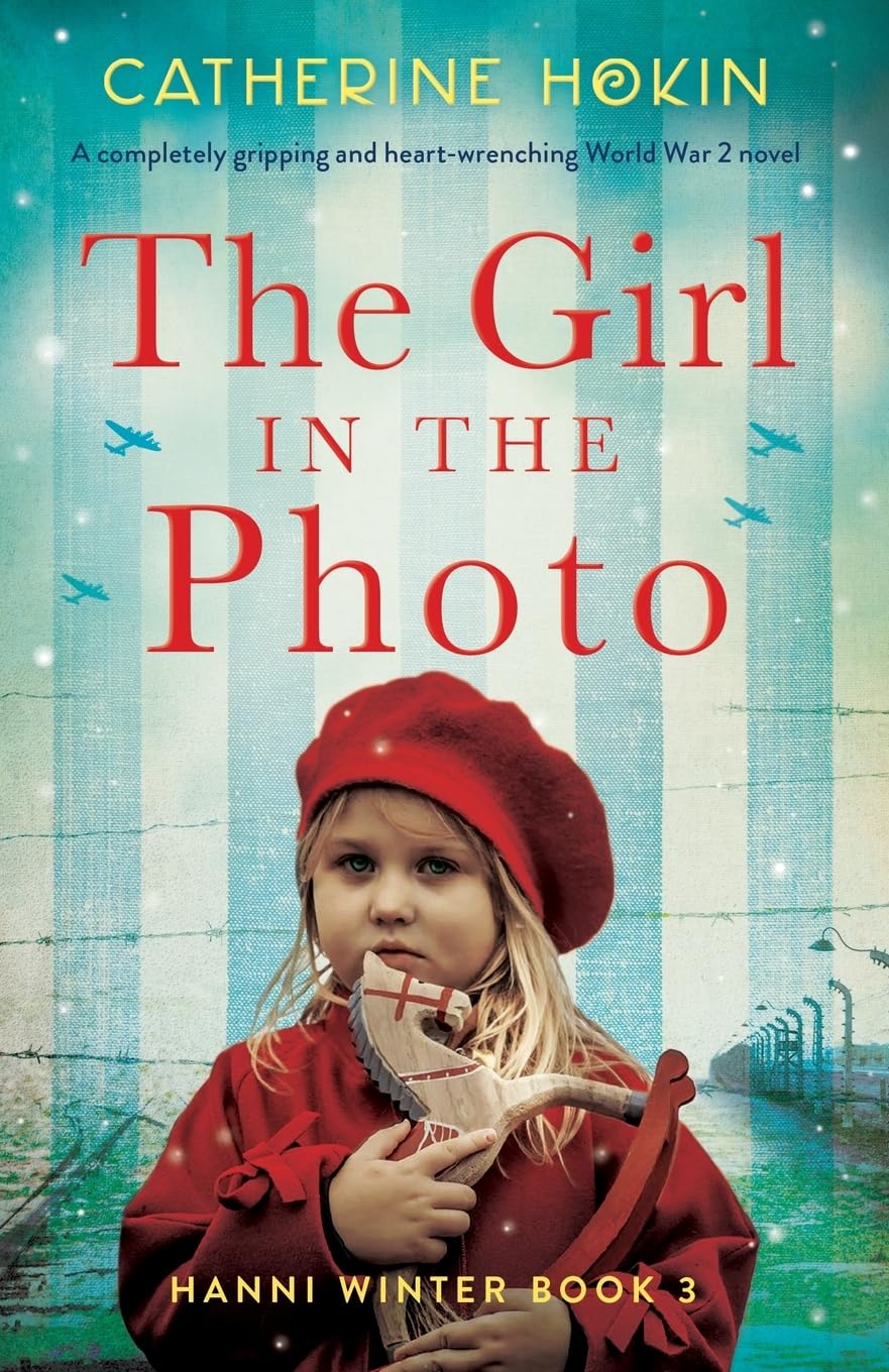 The Girl in the Photo: A completely gripping and heart-wrenching World War 2 novel (Hanni Winter Book 3)