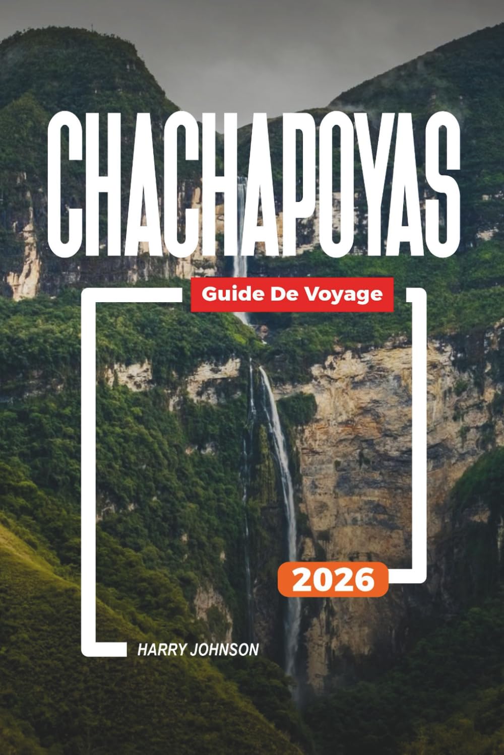 GUIDE DE VOYAGE CHACHAPOYAS 2026: Découvrez des joyaux cachés, des monuments historiques, des conseils de voyage et des vacances inoubliables