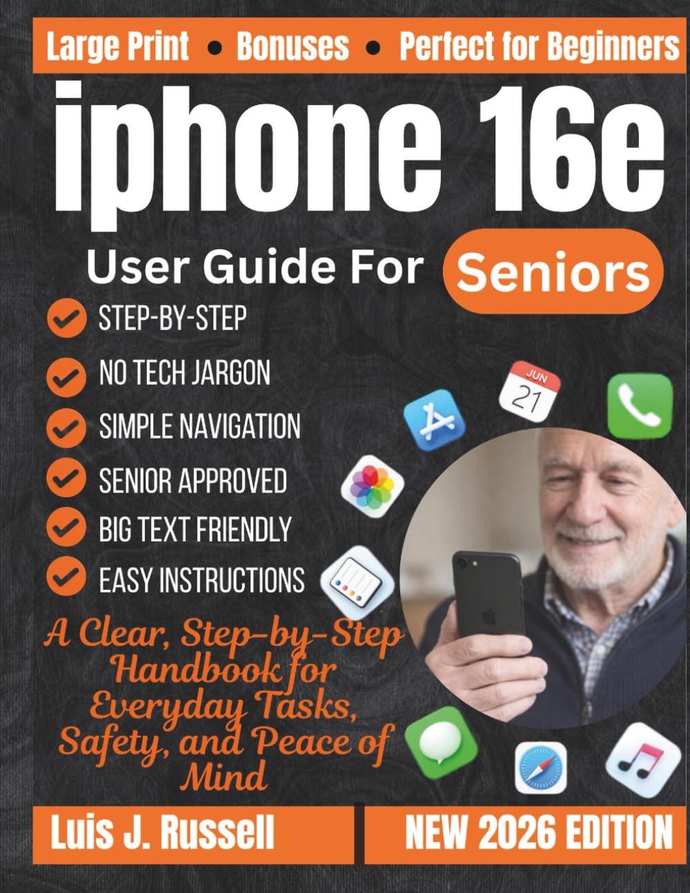 IPHONE 16E USER GUIDE FOR SENIORS: A Clear, Step-by-Step Handbook for Everyday Tasks, Safety, and Peace of Mind (The Tech Made Simple Series)