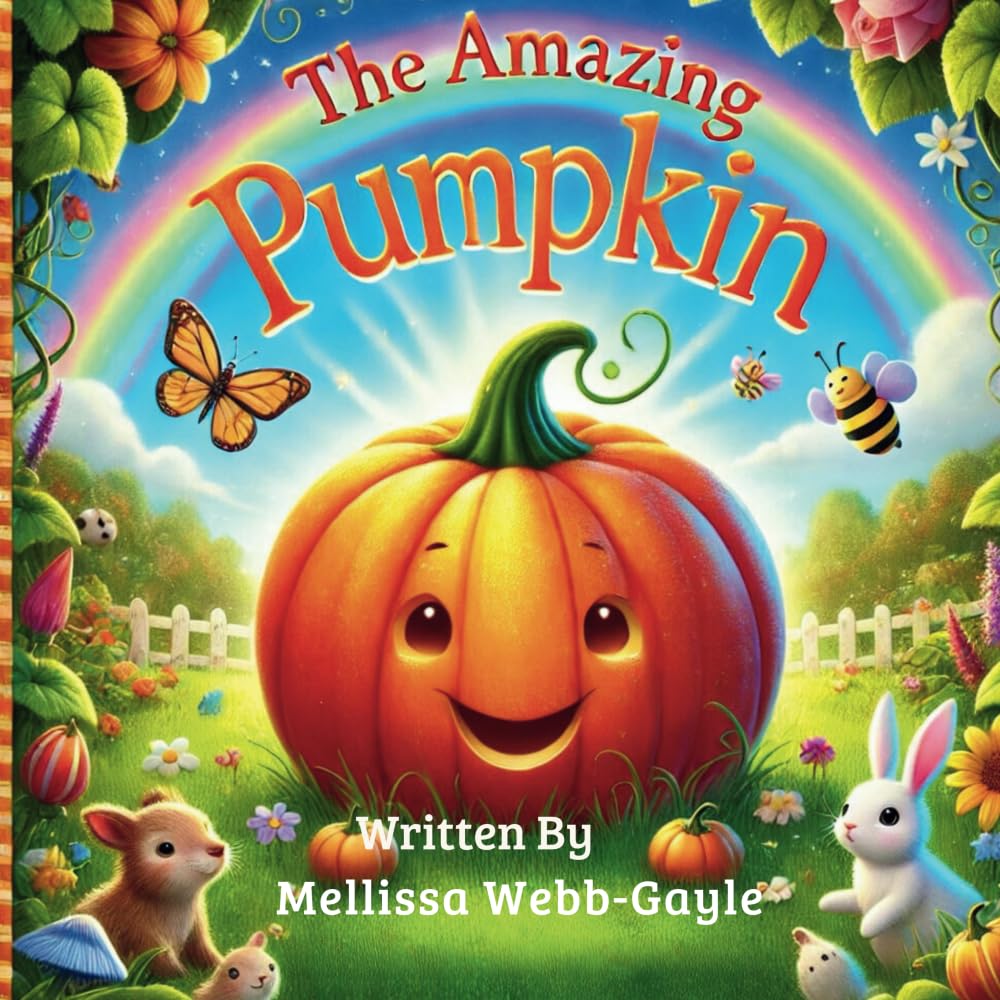 The Amazing Pumpkin: A Story of Growth And Friendship