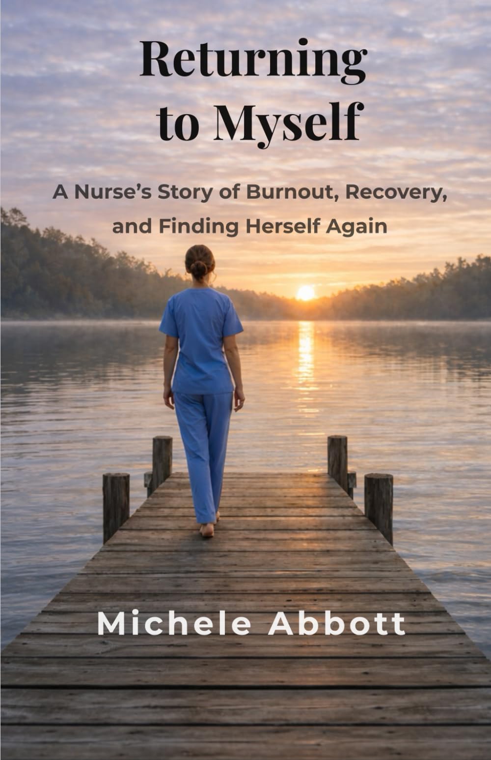 Returning to Myself: A Nurse’s Story of Burnout, Recovery, and Finding Herself Again