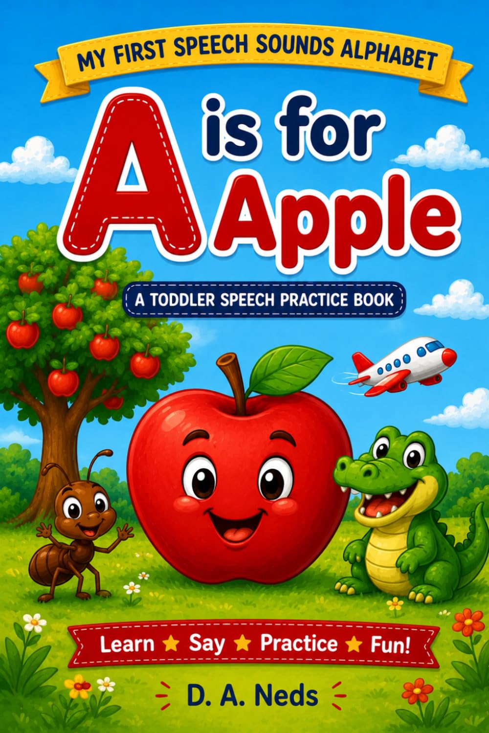 A Is For Apple: A Toddler Speech Practice Book (My First Speech Sounds Alphabet)