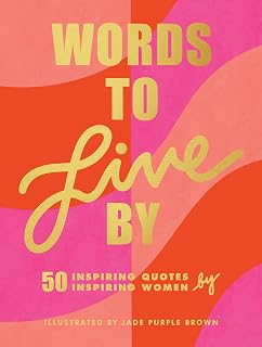 Words to Live By: Inspirational Illustrated Quote Book for Women by Jade Purple Brown - Empowering Motivational Gift
