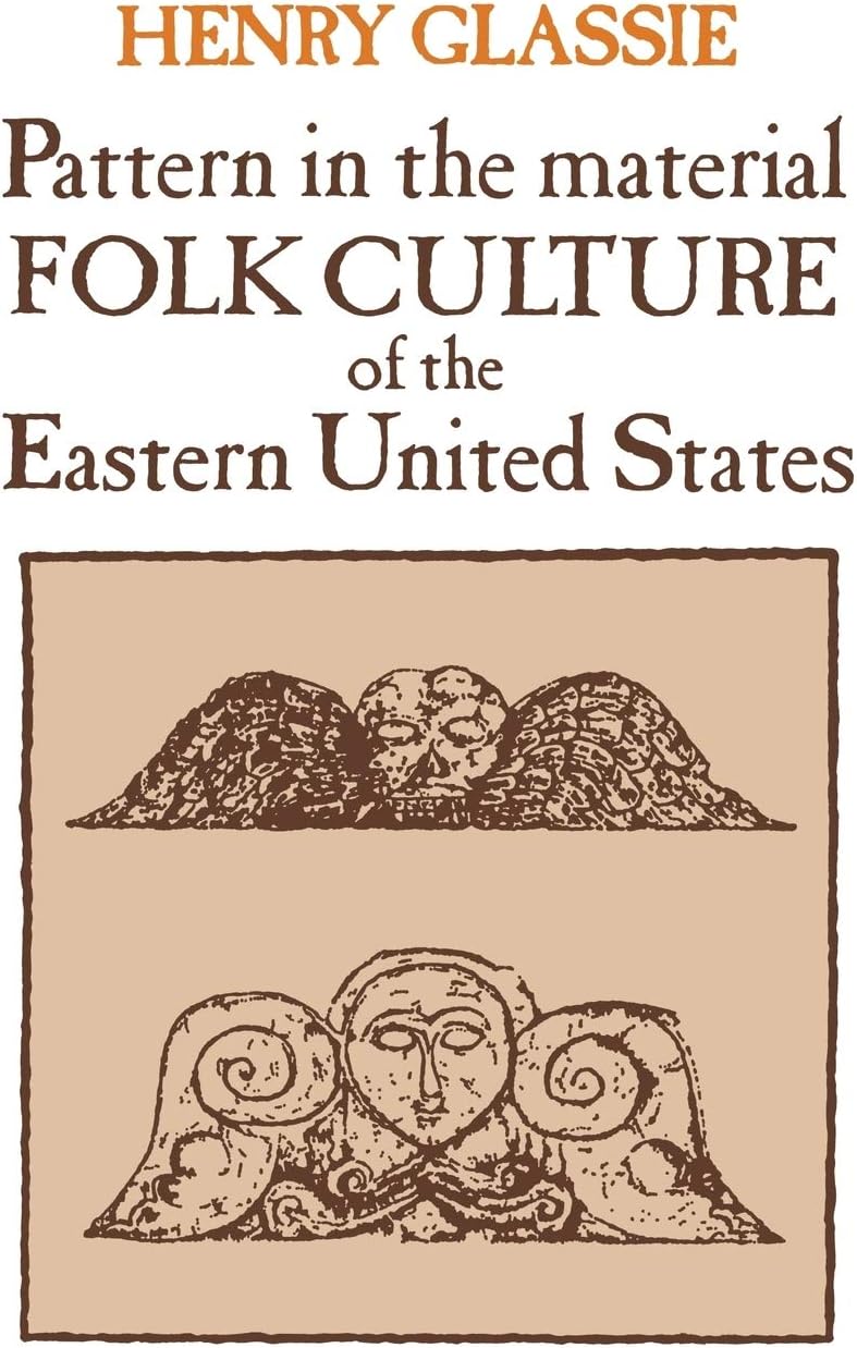 Pattern in the Material Folk Culture of the Eastern United States (Folklore and Folklife)