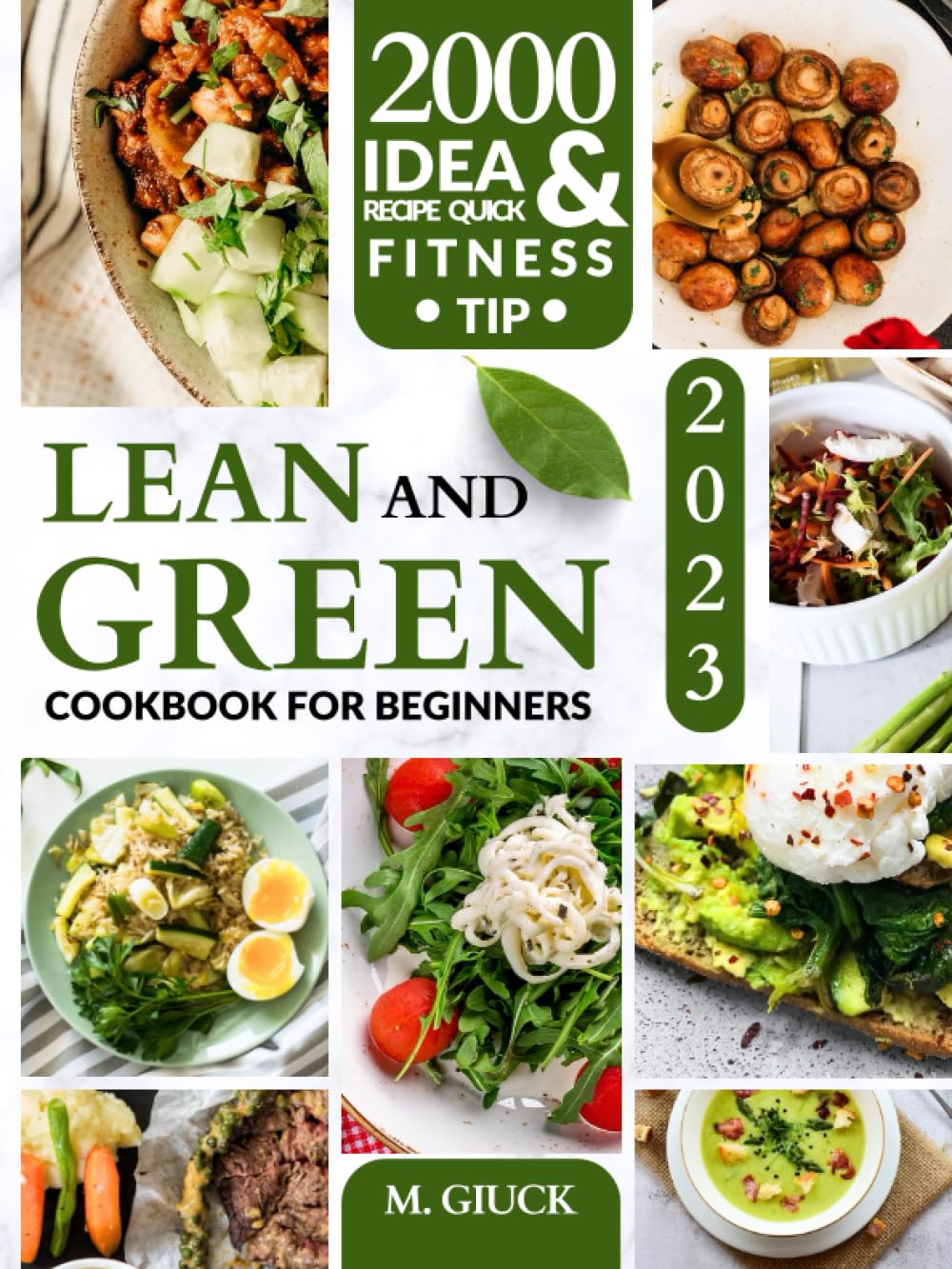 Lean and Green Cookbook for Beginners 2023: 2000 Original IDEA for Fueling Hacks & Lean Green Recipes + Fitness Tips. Lose Weight and Burn Fat, Power ... by Harnessing the Power of Meal Plan