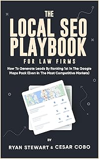 The Local SEO Playbook For Law Firms: How To Generate Leads By Ranking 1st In The Google Maps Pack (Even In The Most Compe...