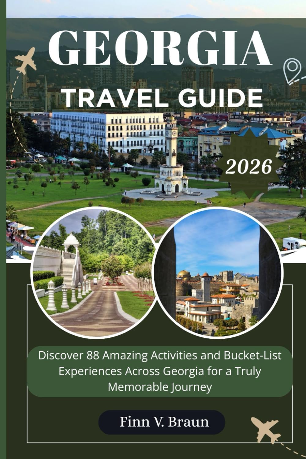 GEORGIA TRAVEL GUIDE: Discover 88 Amazing Activities and Bucket-List Experiences Across Georgia for a Truly Memorable Journey (Ritcher the explorer (ENG))