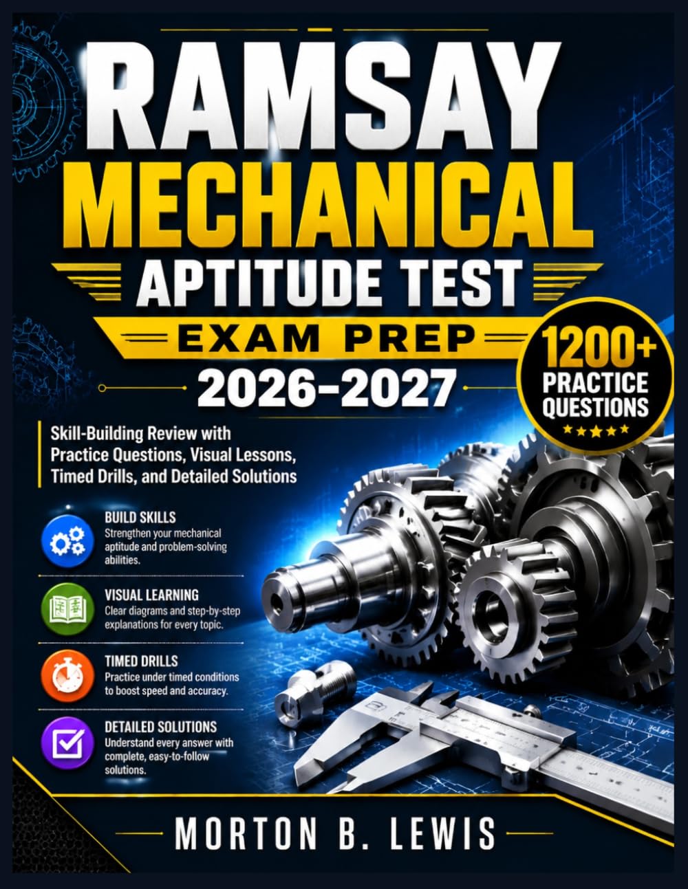 RAMSAY MECHANICAL APTITUDE TEST EXAM PREP 2026–2027: Skill-Building Review with Practice Questions, Visual Lessons, Timed Drills, and Detailed Solutions