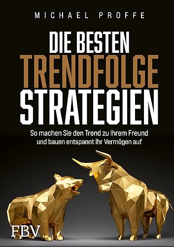 Die besten Trendfolgestrategien: So machen Sie den Trend zu Ihrem Freund und bauen entspannt Ihr Vermögen auf