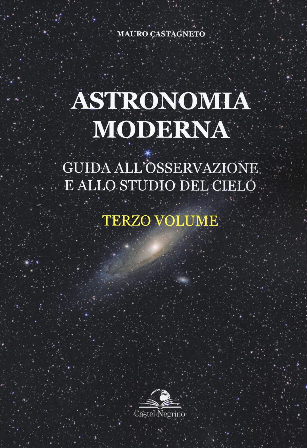 Astronomia moderna. Guida all'osservazione e allo studio del cielo (Vol. 3)