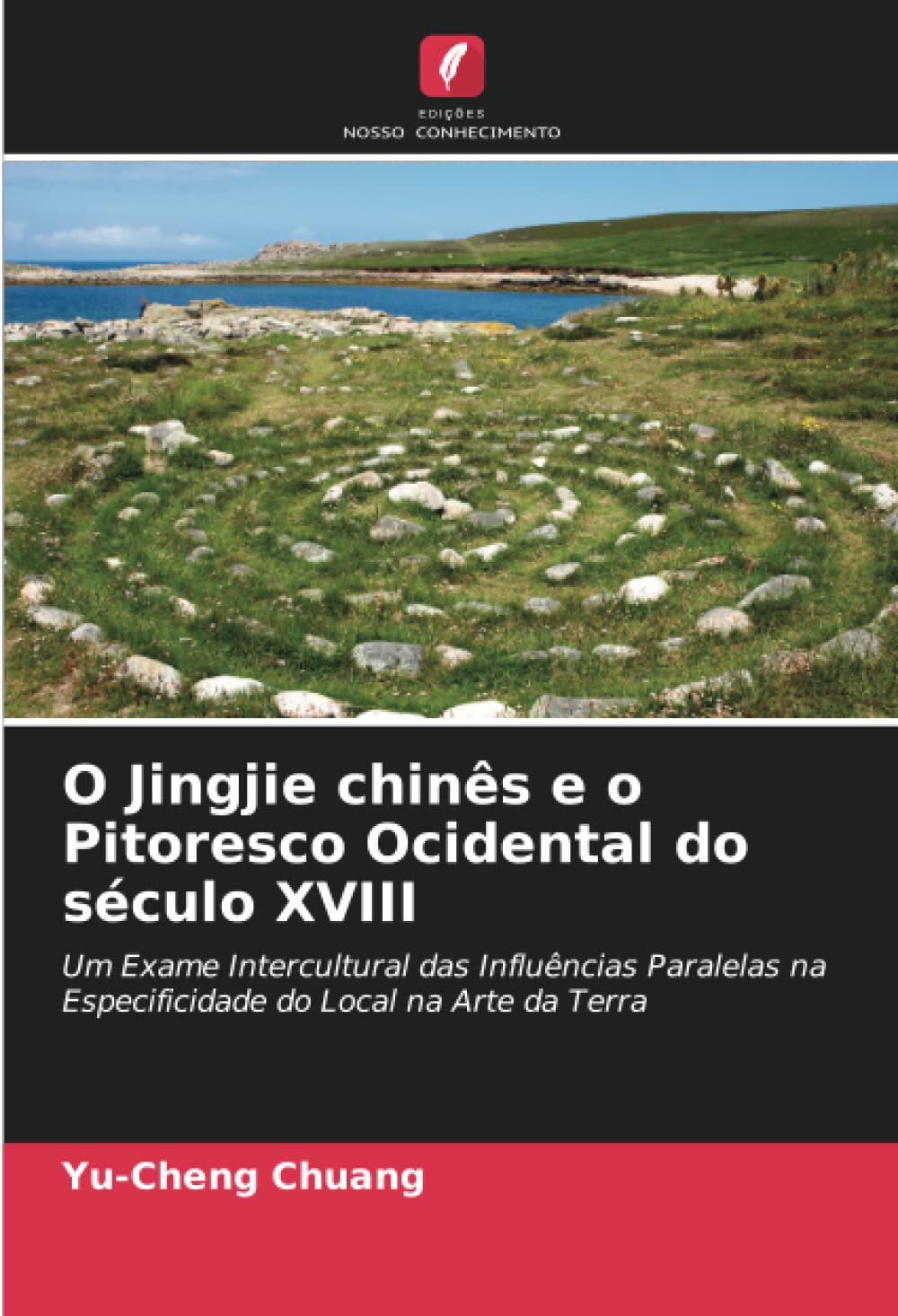 O Jingjie chinês e o Pitoresco Ocidental do século XVIII: Um Exame Intercultural das Influências Paralelas na Especificidade do Local na Arte da Terra