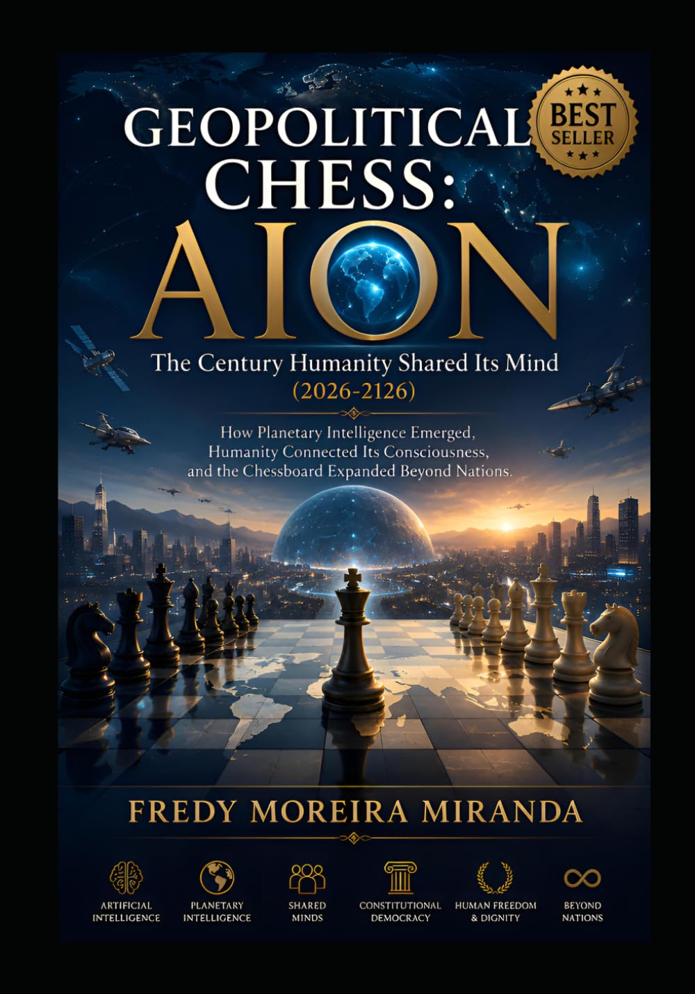 Geopolitical Chess: AION The Century Humanity Shared Its Mind (2026-2126): "How Planetary Intelligence Emerged, Humanity Connected Its Consciousness, and the Chessboard Expanded Beyond Nations."