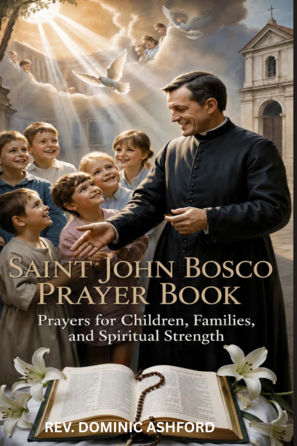 SAINT JOHN BOSCO PRAYER BOOK: Prayers for Children, Families, and Spiritual Strength