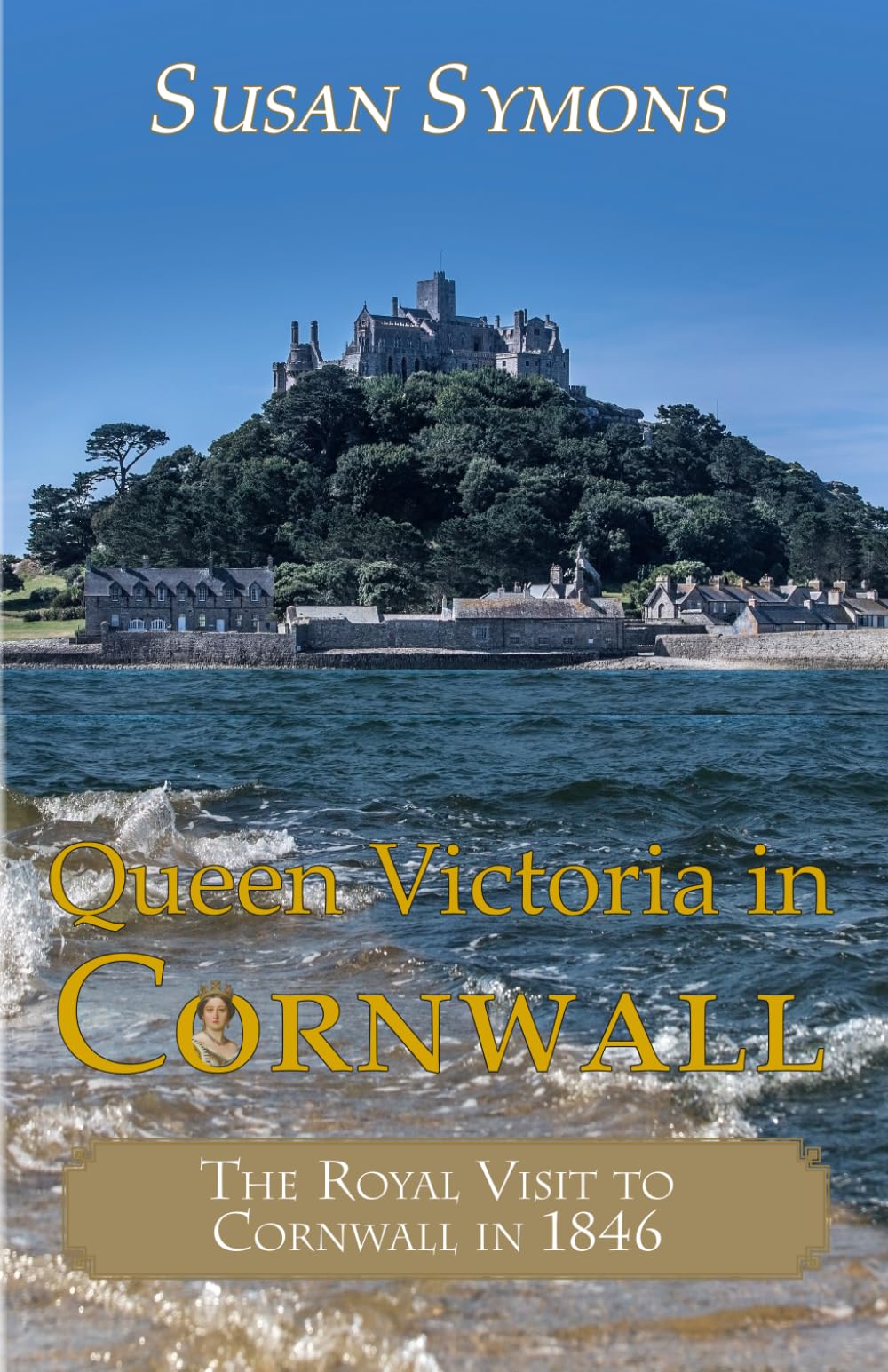 Queen Victoria in Cornwall: The Royal Visit to Cornwall in 1846