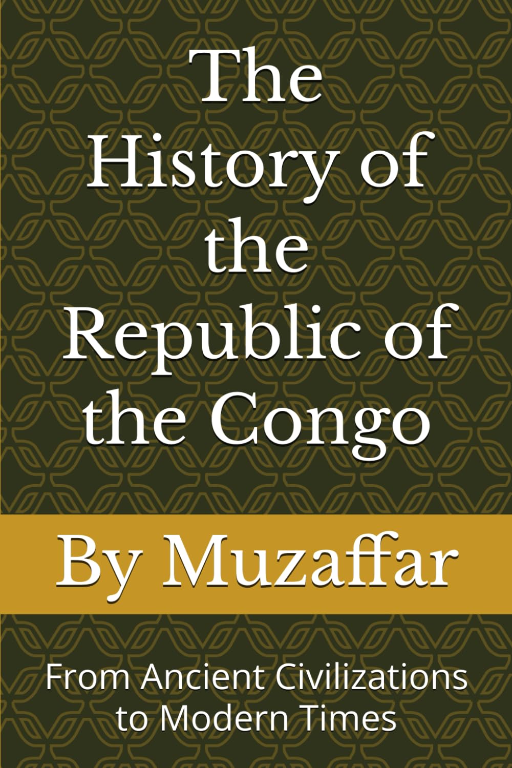 The History of the Republic of the Congo: From Ancient Civilizations to Modern Times (history books)