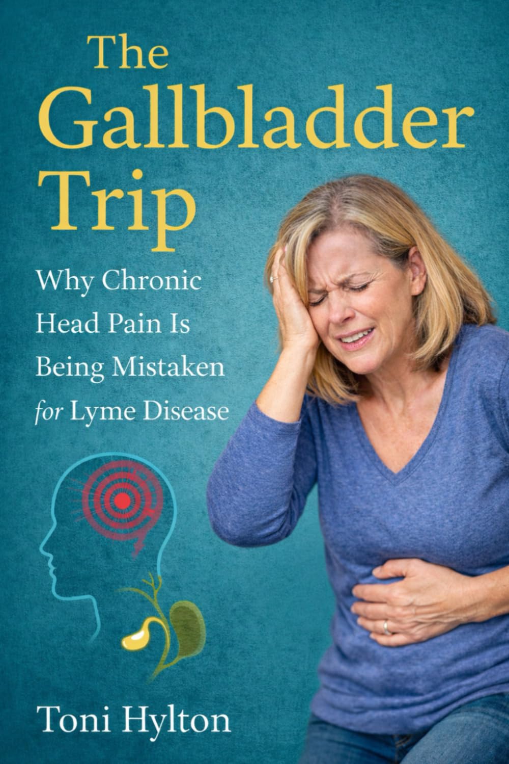 Gallbladder Trap: Why Chronic Head Pain I s Being Mistaken for Lyme Disease