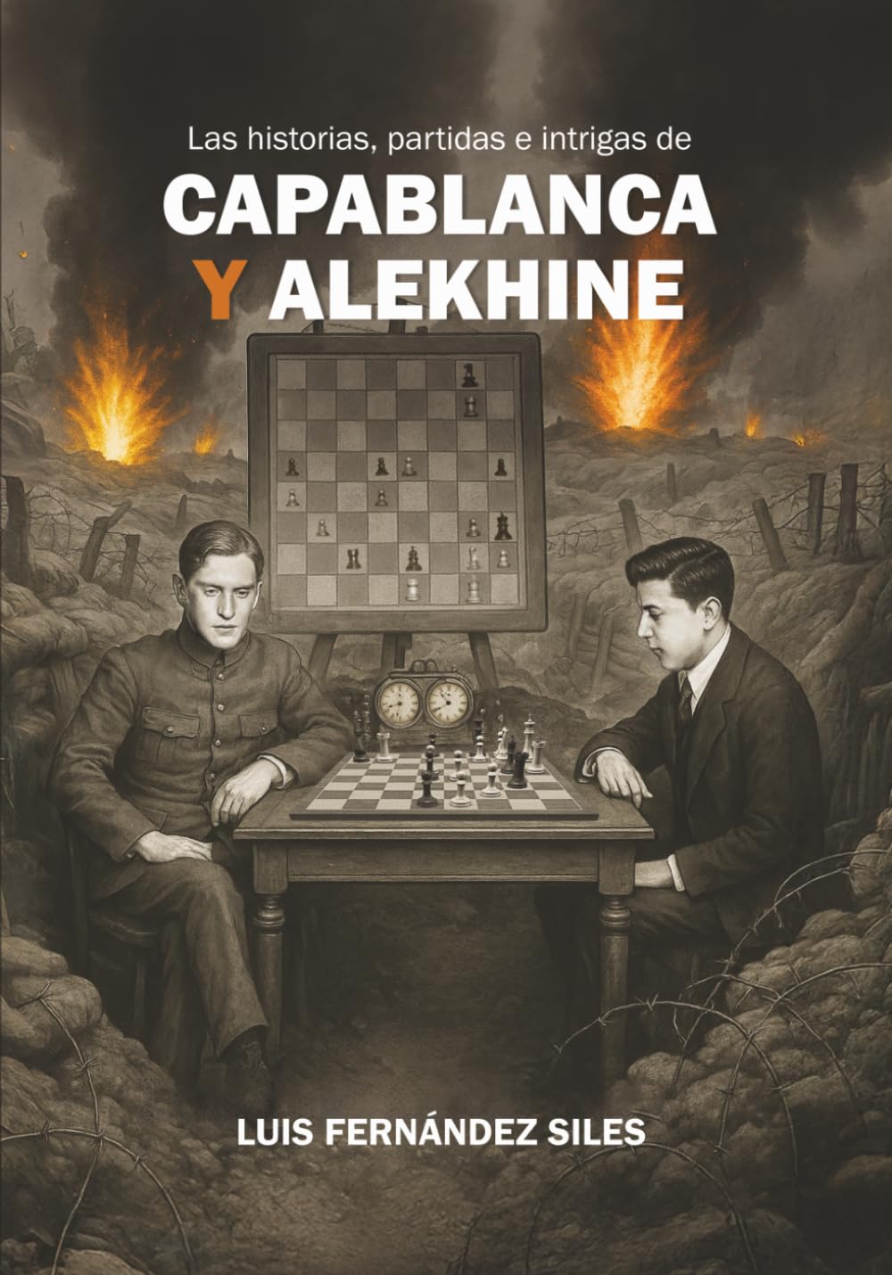 Las historias, partidas e intrigas de Capablanca y Alekhine