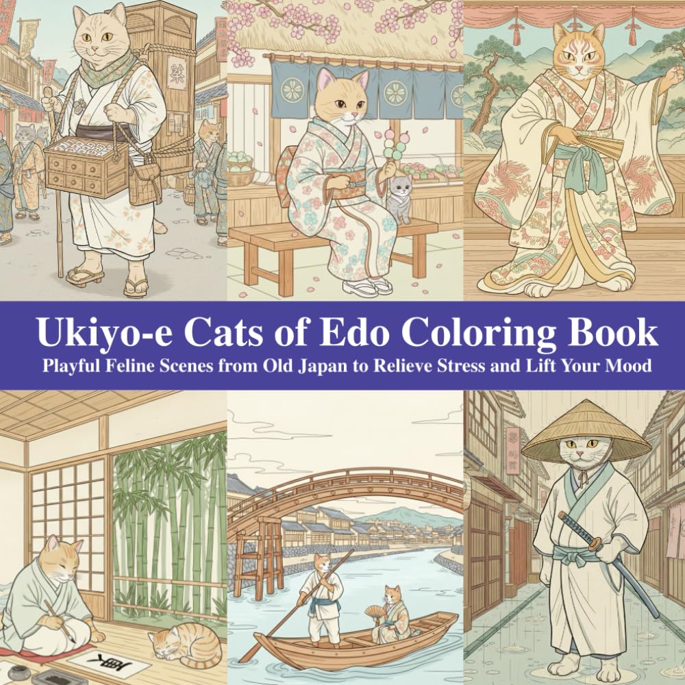 Ukiyo-e Cats of Edo Coloring Book: Playful Feline Scenes from Old Japan to Relieve Stress and Lift Your Mood (Ukiyo-e Animal Series)
