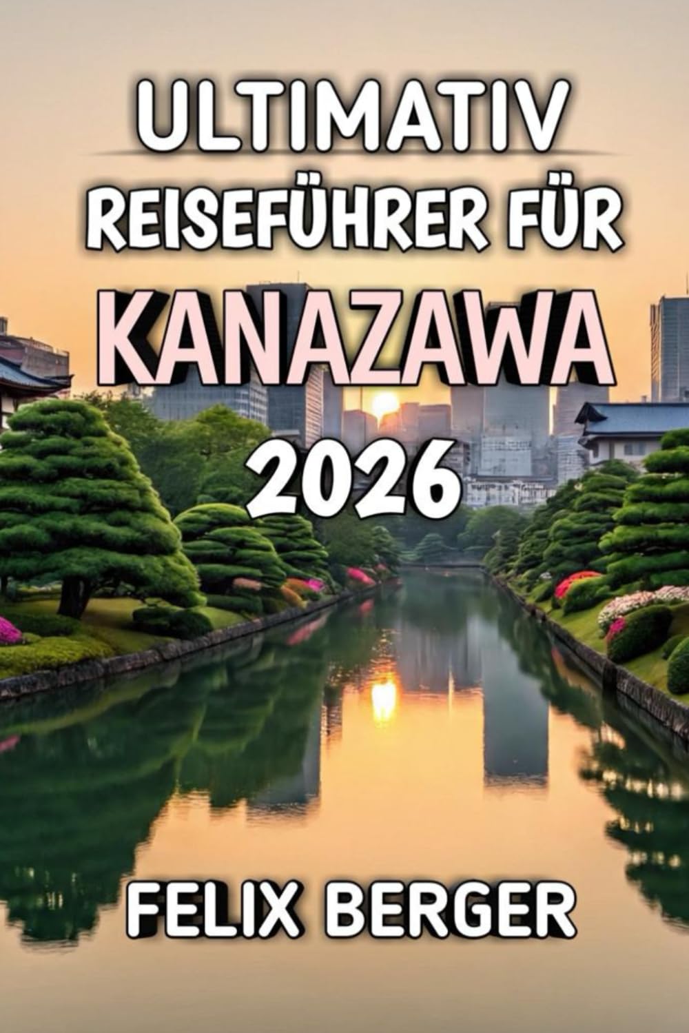Ultimativ Reiseführer Für Kanazawa 2026: Entdecken Sie Japans verborgenes Juwel der Kultur, Geschichte und zeitlosen Schönheit