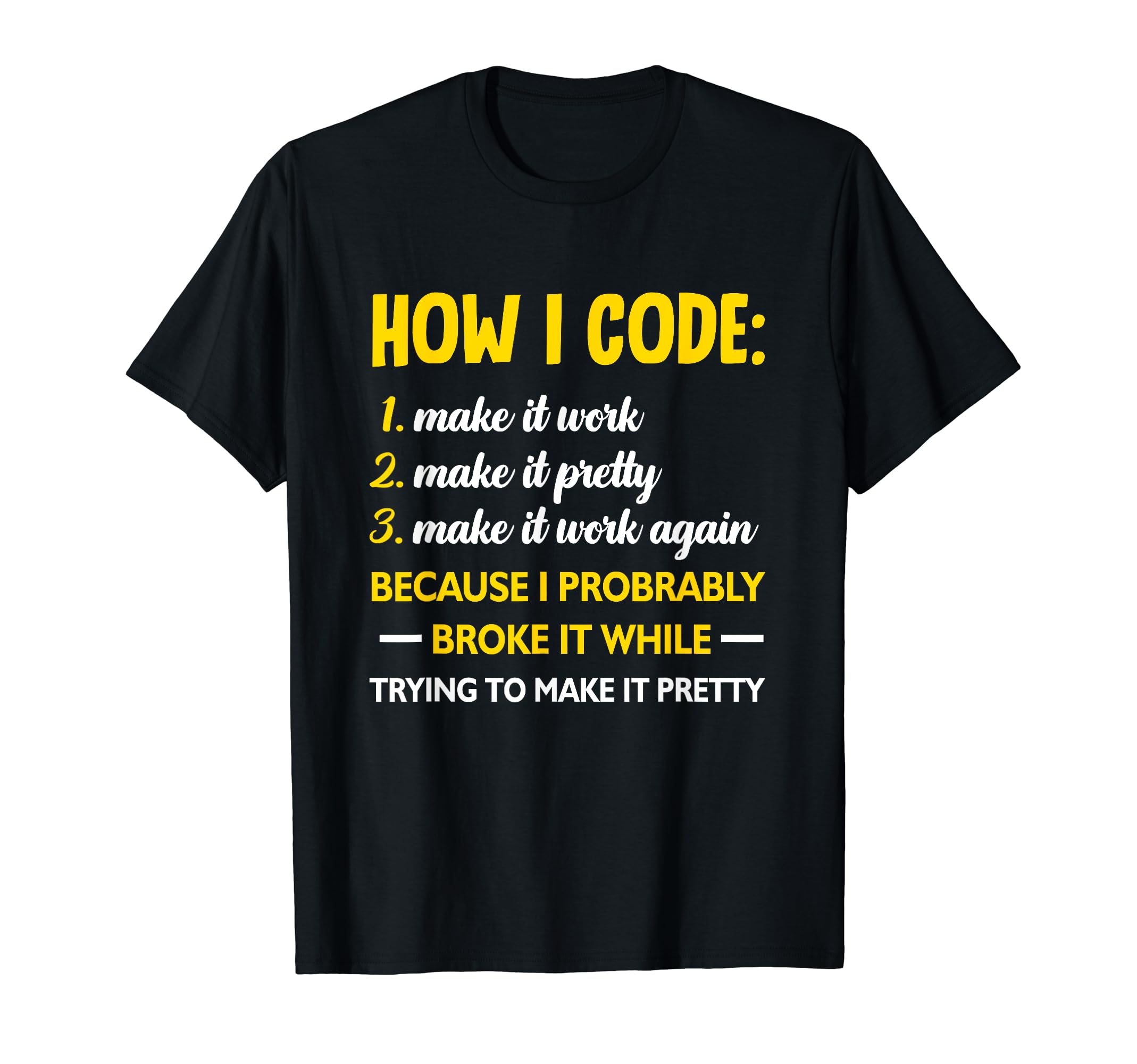 How I Code Programmer Coder DeveloperProgramming Coding T-Shirt