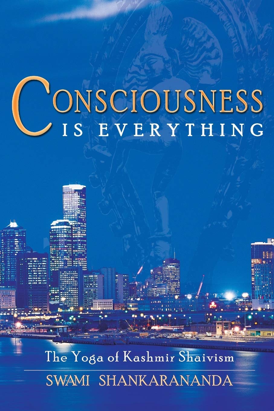 Consciousness is Everything: The Yoga of Kashmir Shaivism