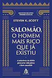 Salomão, o homem mais rico que já existiu: A sabedoria da Bíblia para uma vida plena e bem-sucedida