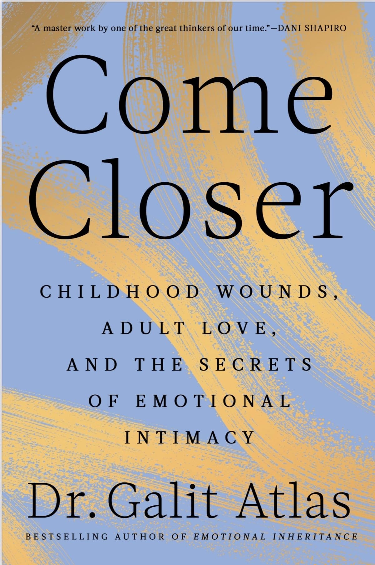 Come Closer: Childhood Wounds, Adult Love and the Secrets of Emotional Intimacy