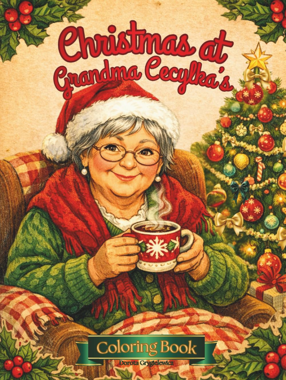 Christmas at Grandma Cecylka's: Coloring book for children and adults with joyful Christmas illustrations depicting preparations for the holidays, ... star, singing carols together and feasting.