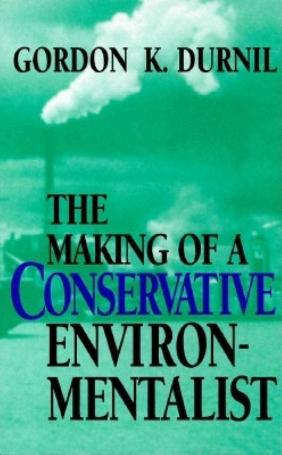 The Making of a Conservative Environmentalist