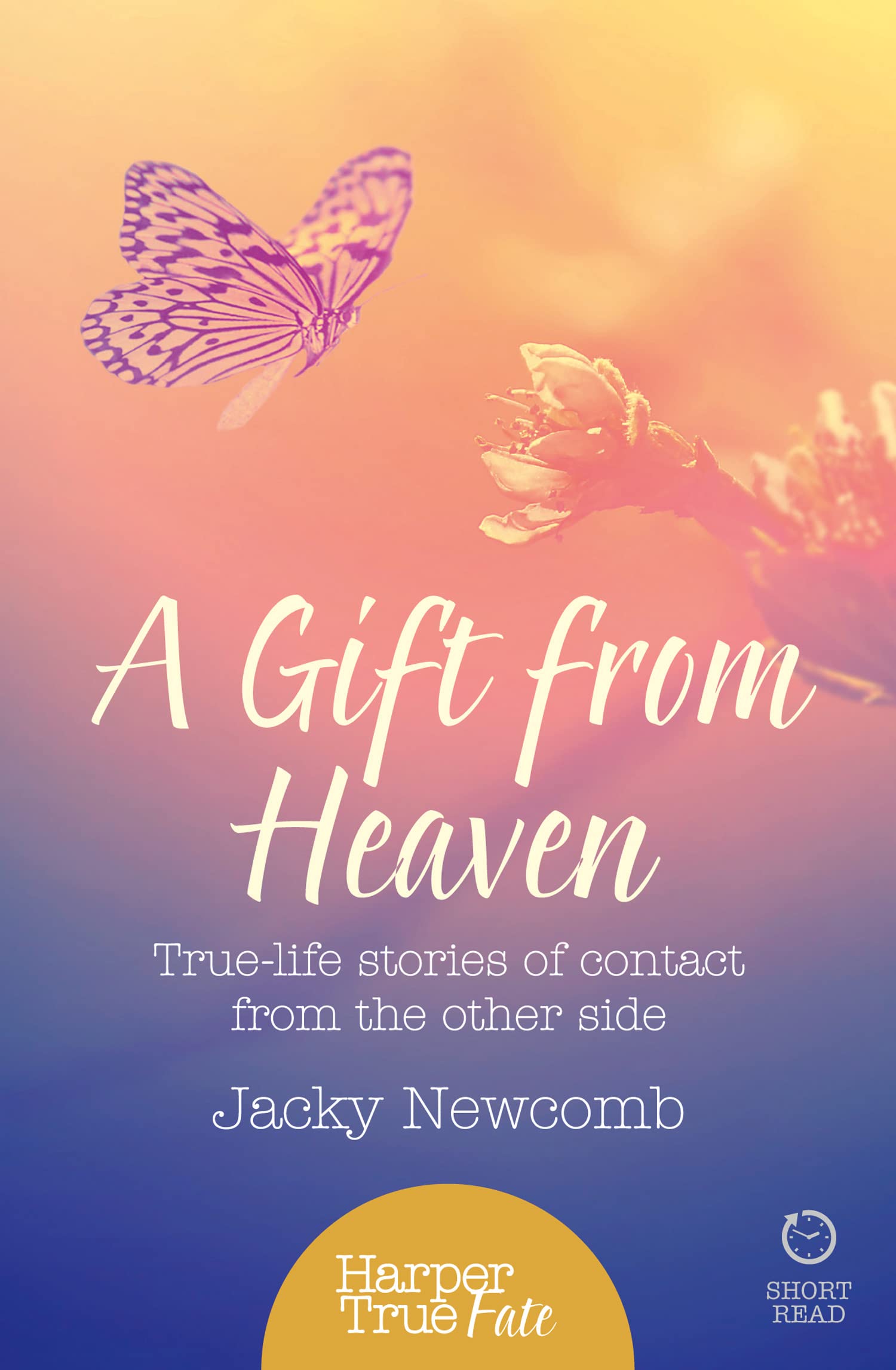 A Gift from Heaven (Harpertrue Fate - A Short Read): True-life stories of contact from the other side (HarperTrue Fate - A Short Read)