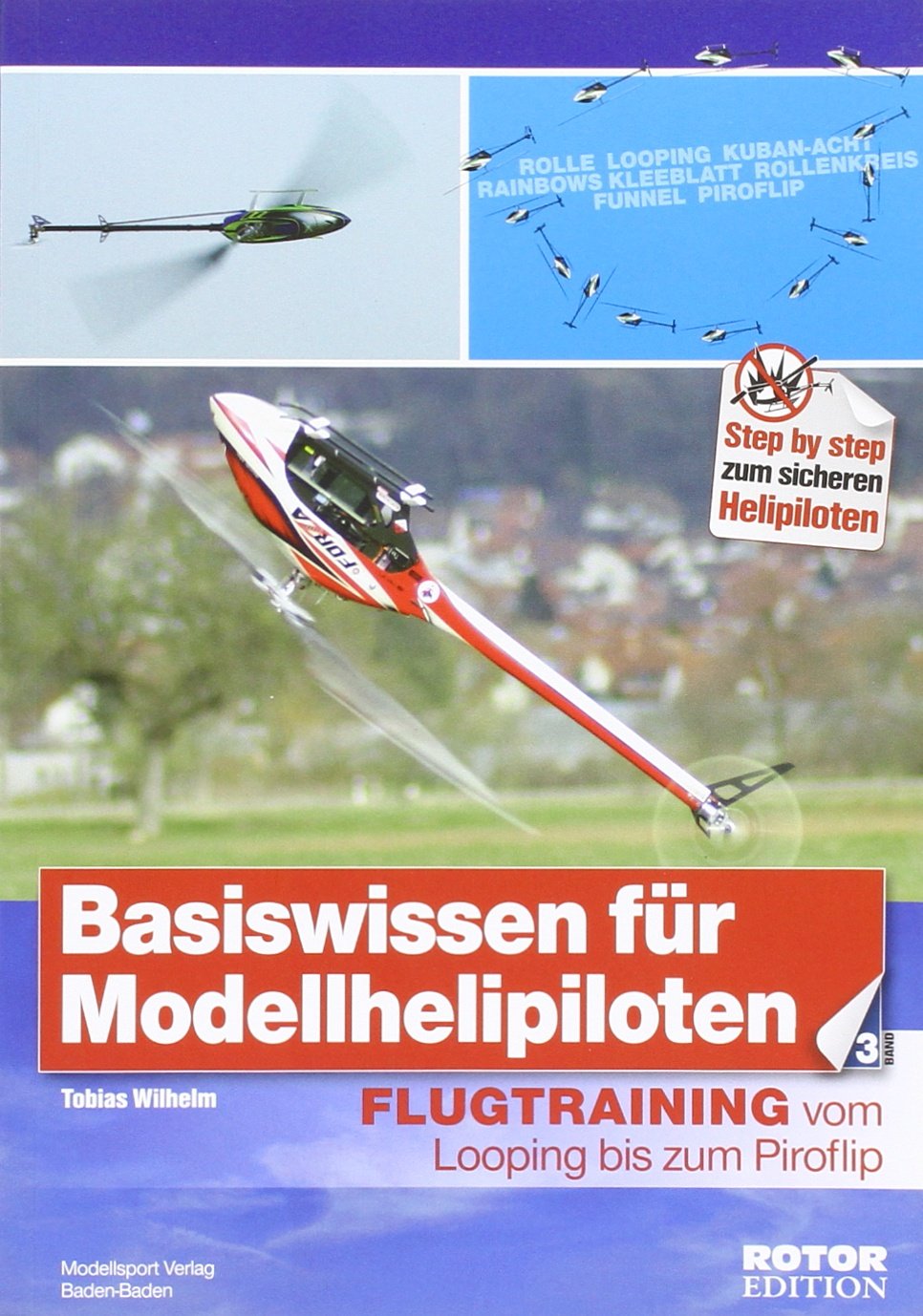 Basiswissen für Modellhelipiloten, Band 3: Flugtraining vom Looping bis zum Piroflip