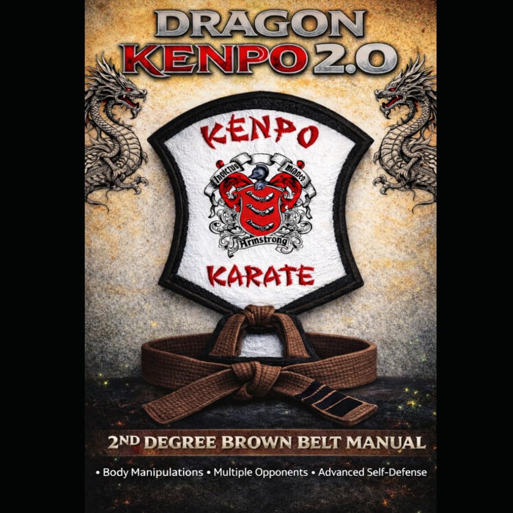 Dragon Kenpo 2.0: Second Degree Brown Belt Manual