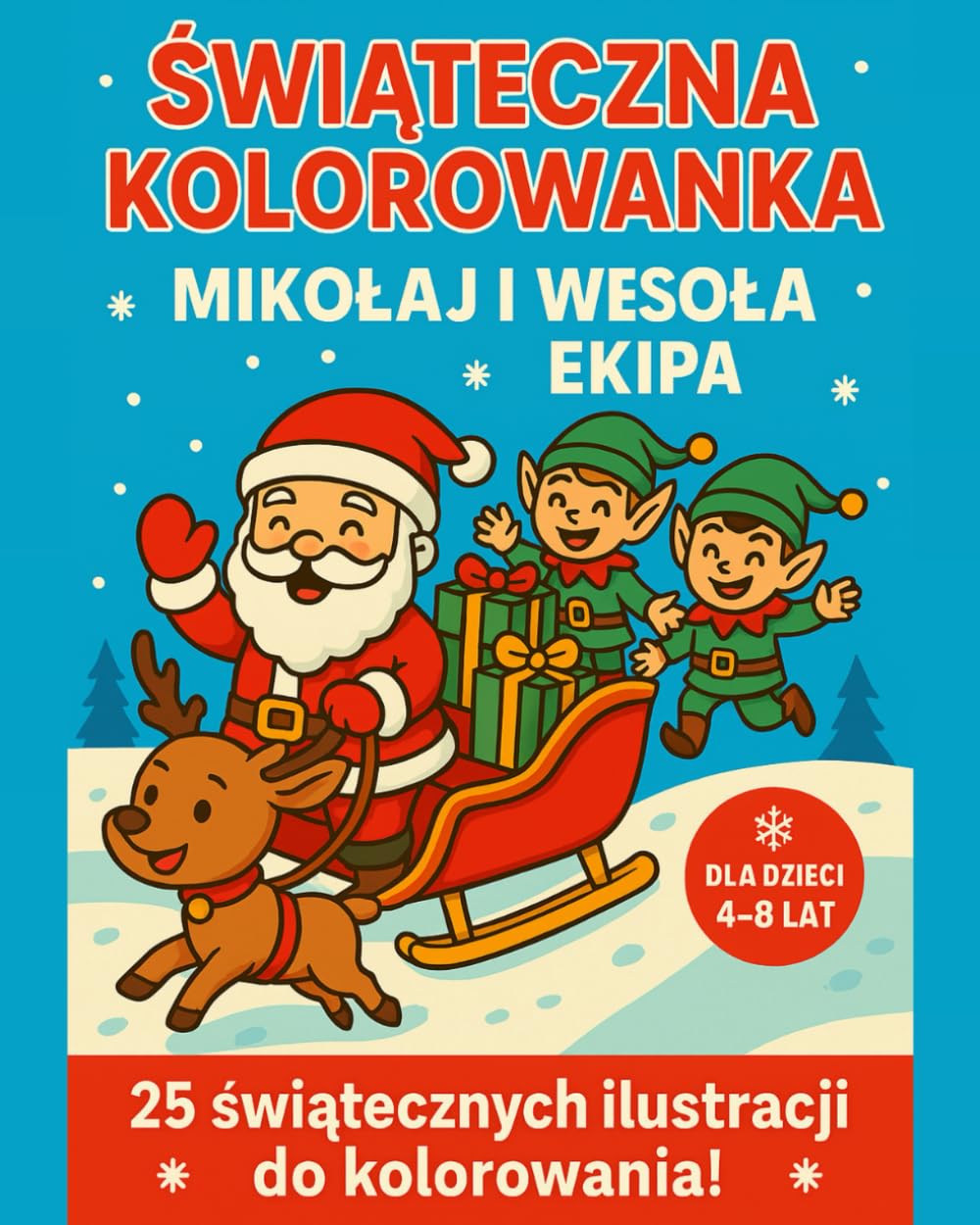 Świąteczna kolorowanka: Mikołaj i wesoła ekipa: Dla dzieci 4–8 lat