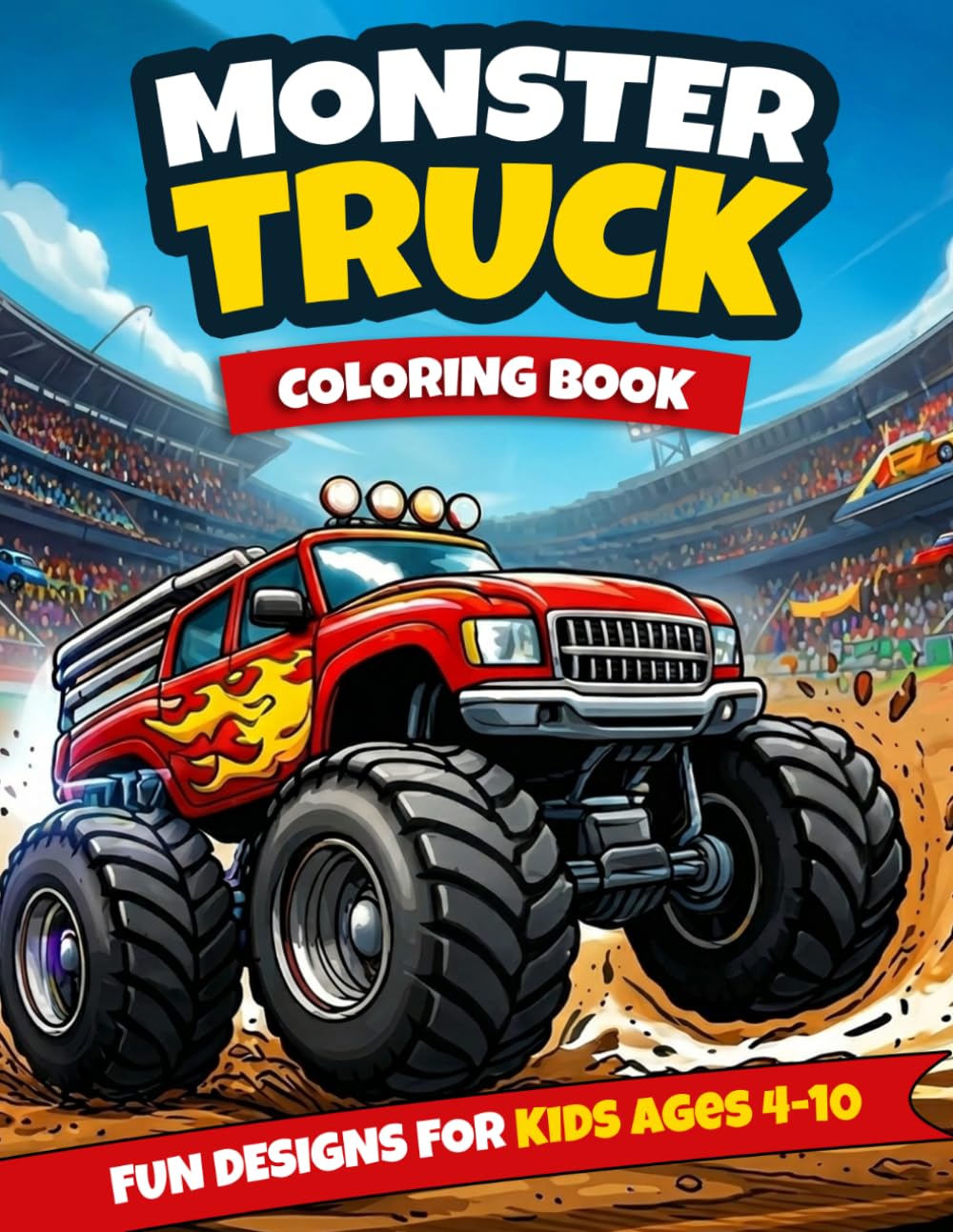 Monster Truck Coloring Book For Kids Ages 4-10: Big, Fun & Easy Monster Trucks | Coloring Pages for Boys & Girls