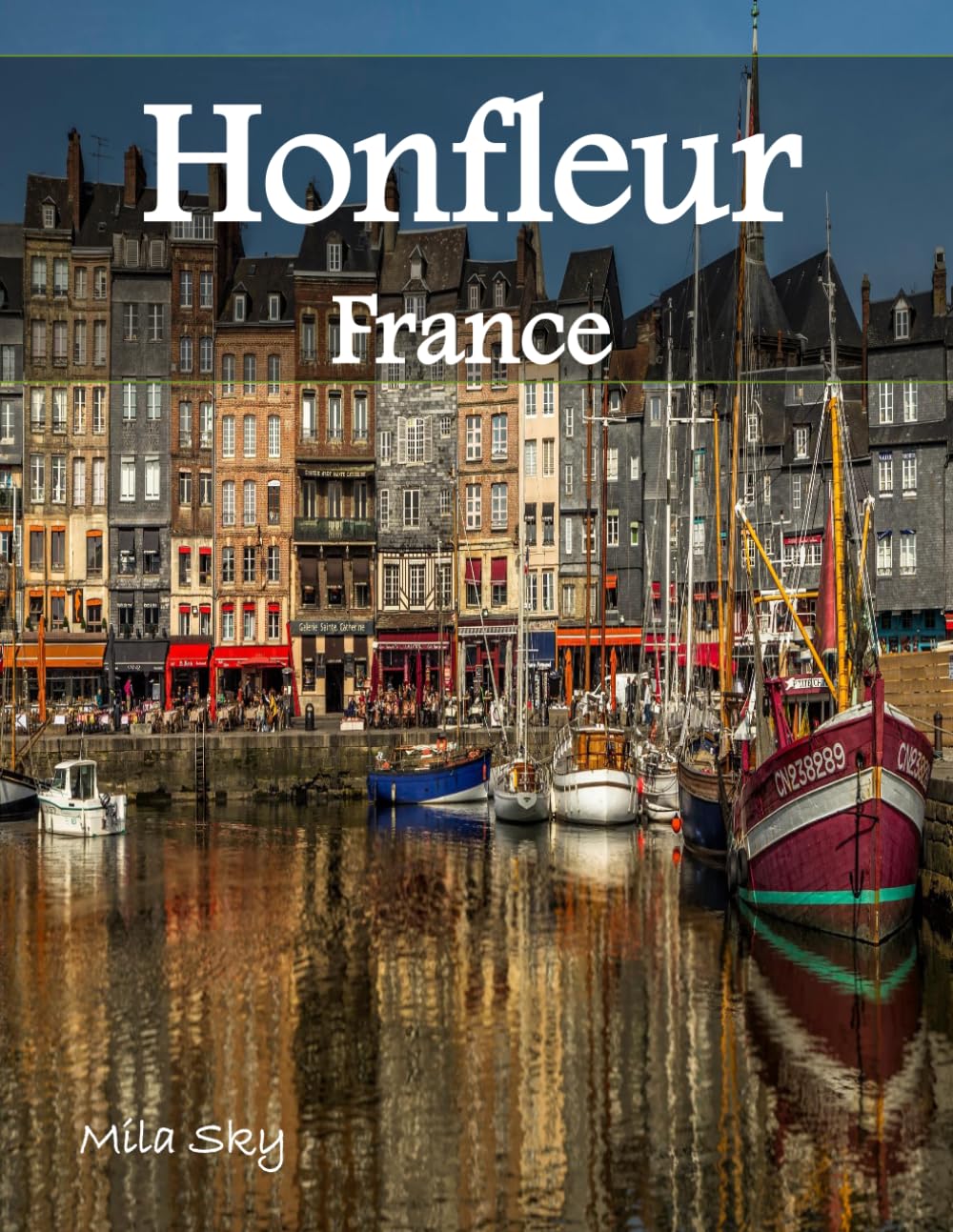 Honfleur France: A Luxury Coffee Table Book of Iconic Landmarks