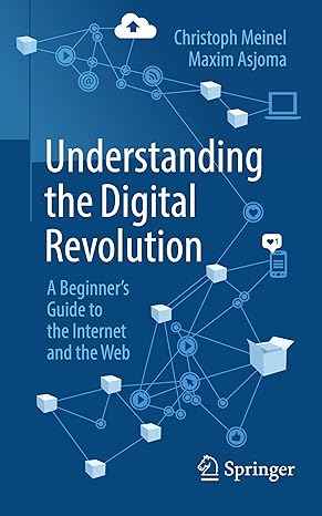 Understanding the Digital Revolution:A Beginner's Guide to the Internet and the Web