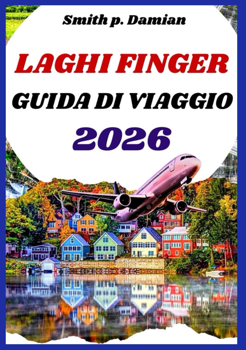 LAGHI FINGER GUIDA DI VIAGGIO 2026: Scopri consigli utili, percorsi, itinerari pianificati, gemme nascoste, cantine e oltre