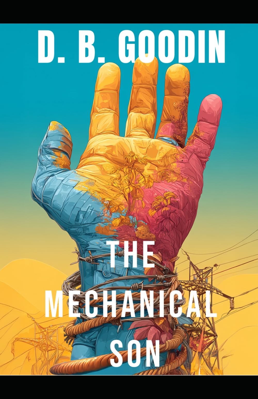 The Mechanical Son: A Found Family Dystopian Thriller of Survival Against Rogue Al and Twisted Science (Cyber Teen Project)