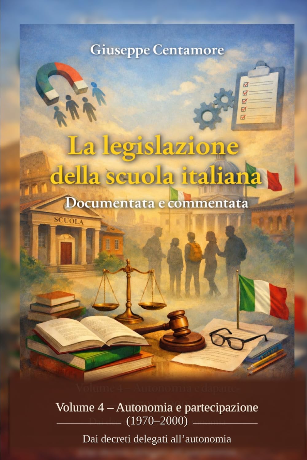 La legislazione della scuola italiana Documentata e commentata Volume 4: Autonomia e partecipazione (1970–2000) Dai decreti delegati all’autonomia