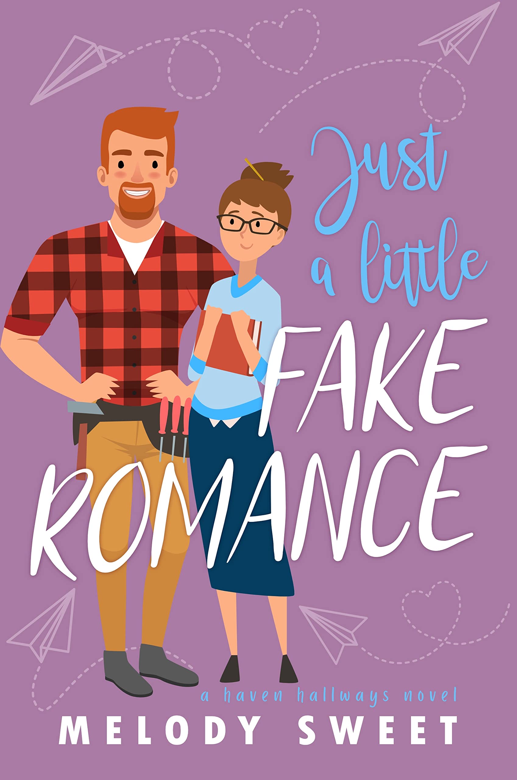 Just A Little Fake Romance: A Sweet Romantic Comedy (Haven Hallways)