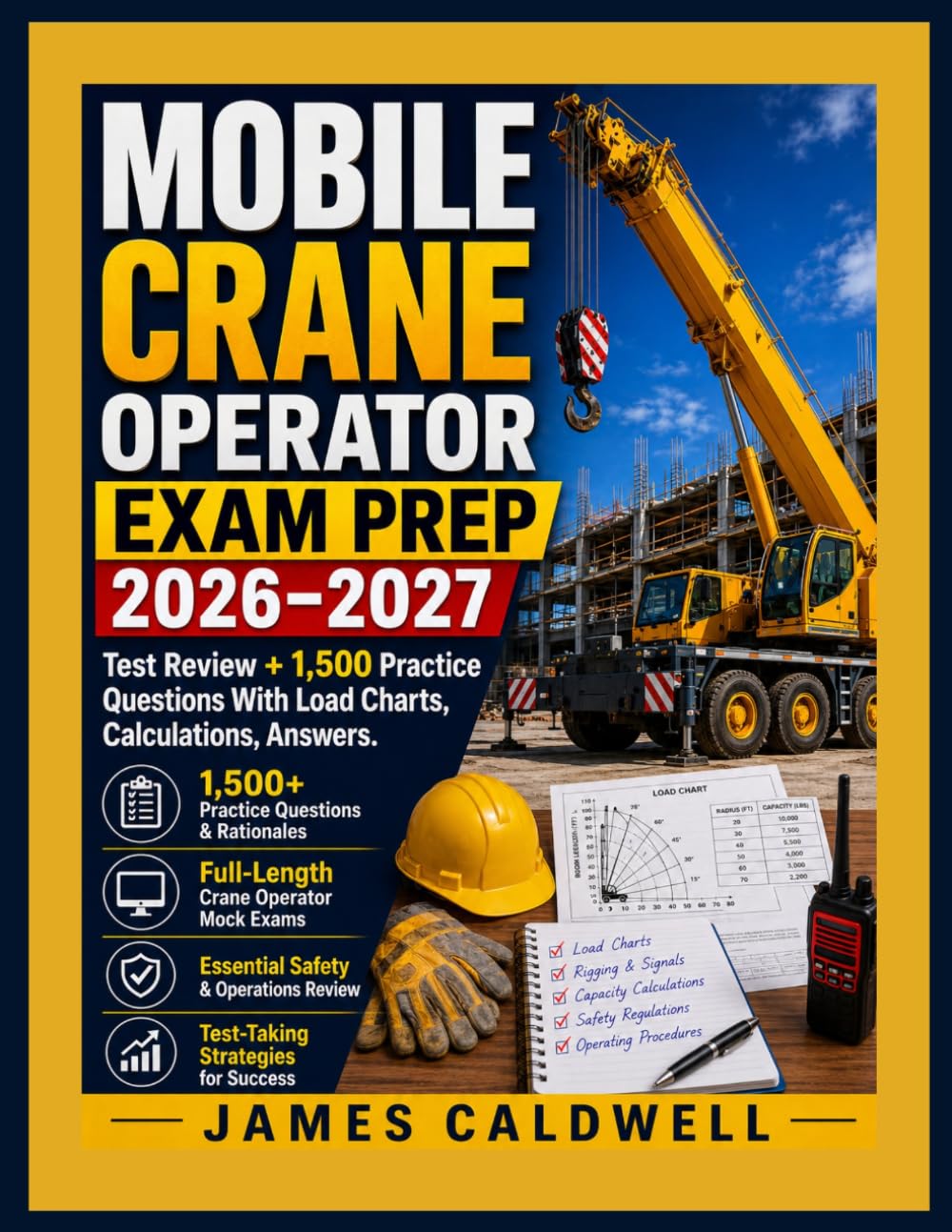 Mobile Crane Operator Exam Prep 2026–2027: Test Review + 1,500 Practice Questions with Load Charts Calculations Answers