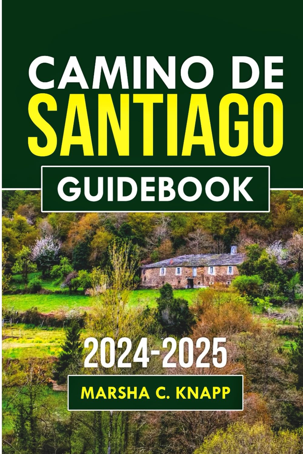 Camino de Santiago Guidebook 2024-2025: A Journey of History, Culture, and Spiritual Discovery Across Spain's Legendary Routes (TravelSphere Guides)