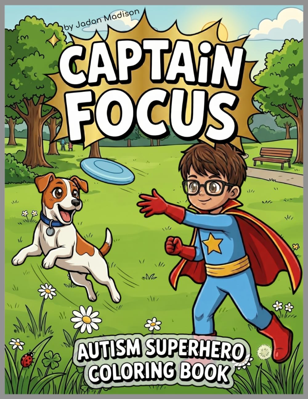 Captain Focus - Autism Superhero Coloring Book: Cute Dogs, Cats, Wildlife Adventures, and Calming Animal Pages (Captain Focus Autism Superhero Adventures)