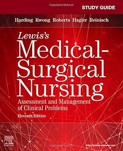 Study Guide for Lewis's Medical-Surgical Nursing: Assessment and Management of Clinical Problems, 11e