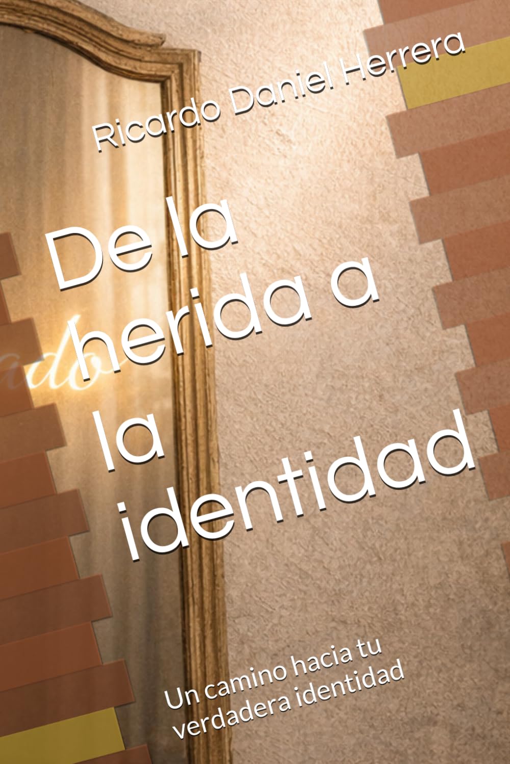De la herida a la identidad: Un camino hacia tu verdadera identidad (Portador de su Gloria)
